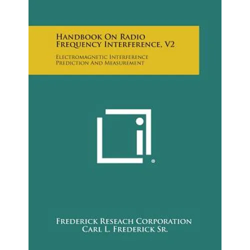 Handbook on Radio Frequency Interference, V2: Electromagnetic Interference Prediction and Measurement