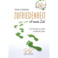 Zufriedenheit ist mein Ziel: In 8 Schritten zu einem erfüllteren Leben