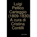 Carteggio (1809-1830) A cura di Cristina Contilli