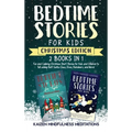 Bedtime Stories for Kids: Christmas Edition - Fun and Calming Tales for Your Children to Help Them Fall Asleep Fast! Santa Claus, Elves, Reindeers, an
