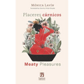 Placeres cárnicos/Meaty Pleasures: (edición bilingüe español/inglés)