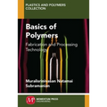 Basics of Polymers: Fabrication and Processing Technology