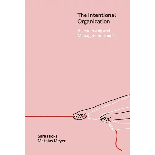 The Intentional Organization: A Leadership and Management Guide