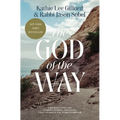 The God of the Way: A Journey Into the Stories, People, and Faith That Changed the World Forever