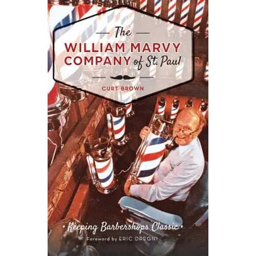 The: William Marvy Company of St. Paul: Keeping Barbershops Classic