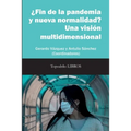 ¿Fin de la pandemia y nueva normalidad? Una visión multidimensional: Gerardo Vázquez y Antulio Sánchez (Coords.)