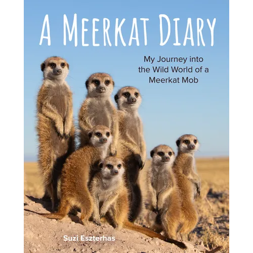 A Meerkat Diary: My Journey Into the Wild World of a Meerkat Mob