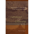 Catholicism and Citizenship: Political Cultures of the Church in the Twenty-First Century