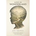 Love In Wonderland: A Family's Escape from War and a Son's Search for Home