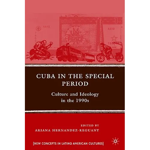 Cuba in the Special Period: Culture and Ideology in the 1990s