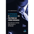 Kleptocratie et mensonges en politique au Congo-Kinshasa: Résilience des citoyens pour sauver la république