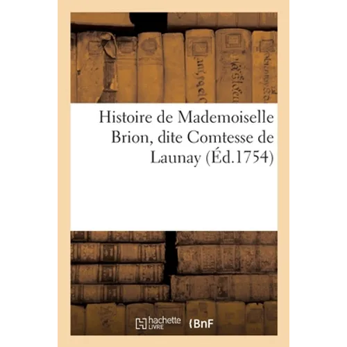 Histoire de Mademoiselle Brion, Dite Comtesse de Launay