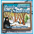 Wooly Broom Goes Skating: An Uncle George Story Book 3