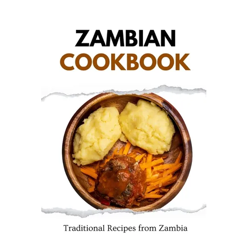 Zambian Cookbook: Traditional Recipes from Zambia