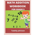 Math Addition Workbook for Grade 5: Grade 5 Math Addition Worksheet