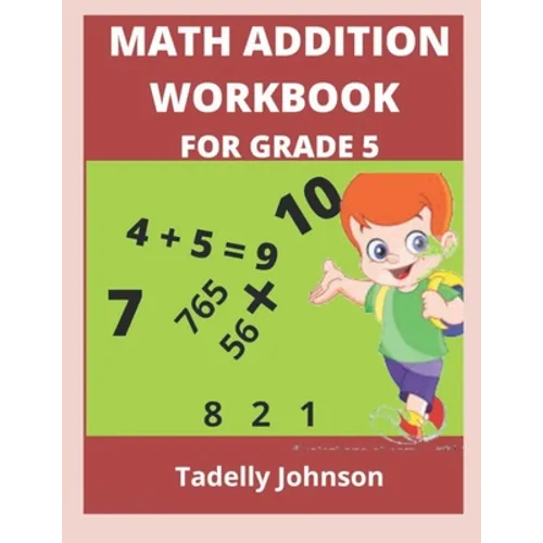 Math Addition Workbook for Grade 5: Grade 5 Math Addition Worksheet