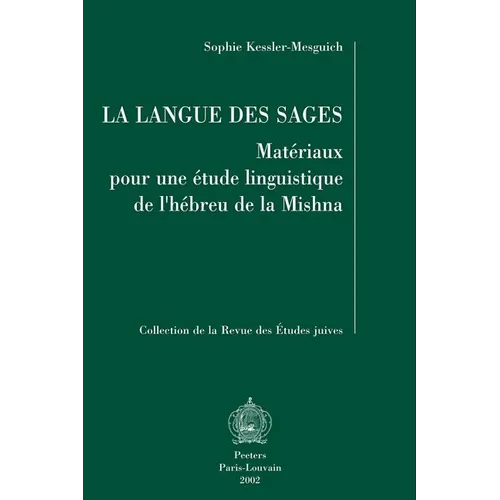 La Langue Des Sages: Materiaux Pour Une Etude Linguistique de l'Hebreu de la Mishna