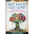 Got Faith? Get Love!: Grow in faith by feeling God's love daily