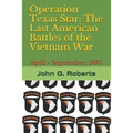 Operation Texas Star: The Last American Battles of the Vietnam War: April - September, 1970