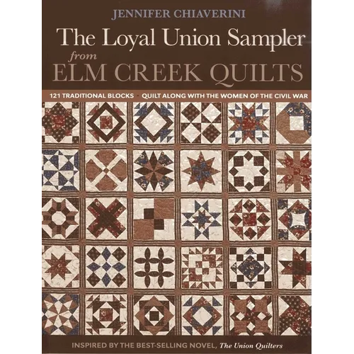 The Loyal Union Sampler from ELM Creek Quilts: 121 Traditional Blocks - Quilt Along with the Women of the Civil War