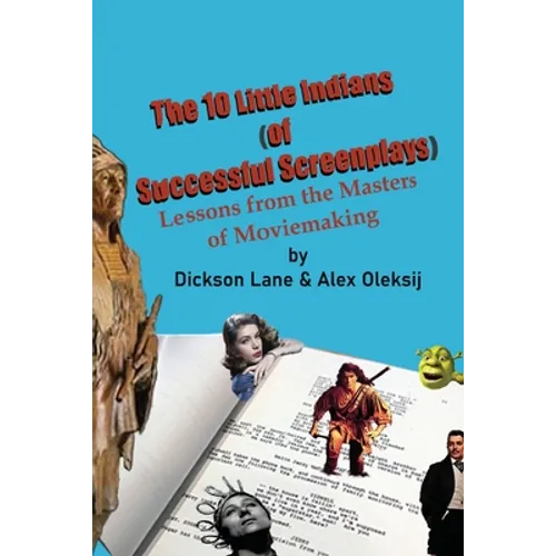 The 10 Little Indians (of Successful Screenplays): Lessons from the Masters of Moviemaking
