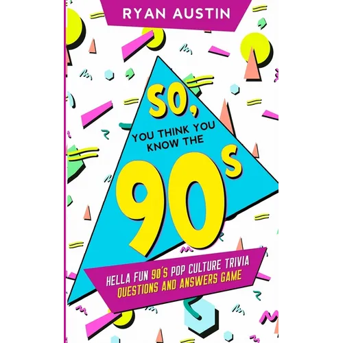So, you think you know the 90's?: Hella Fun 90's pop culture Trivia Questions and answers game
