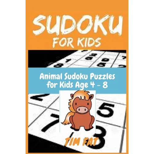 Sudoku for Kids: Animal Sudoku Puzzles for Kids Age 4 - 8 (Easy To Medium) with Solutions - 4x4 Puzzle Grids (Sudoku Puzzle Books for K