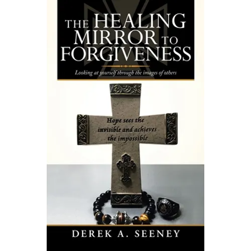 The Healing Mirror to Forgiveness: Looking at Yourself Through the Images of Others