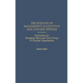 The Ecology of Management Accounting and Control Systems: Implications for Managing Teams and Work Groups in Complex Organizations
