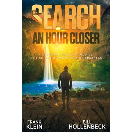 The Search - An Hour Closer: A Desperate Saga of Good vs. Evil set in the Mountains of Arkansas