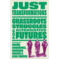Just Transformations: Grassroots Struggles for Alternative Futures