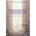 Feminism, Women's Agency, and Communication in Early Twentieth-Century China: The Case of the Huang-Lu Elopement