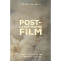 Post-Catastrophe Film: Cinematic Visions in the Aftermath of Disaster