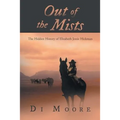 Out of the Mists: The Hidden History of Elizabeth Jessie Hickman