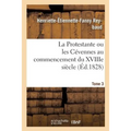 La Protestante Ou Les Cévennes Au Commencement Du Xviiie Siècle. Tome 3