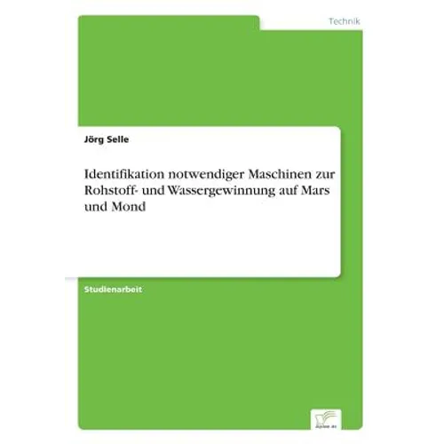 Identifikation notwendiger Maschinen zur Rohstoff- und Wassergewinnung auf Mars und Mond