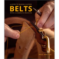 A Guide to Making Leather Belts with 12 Complete Projects