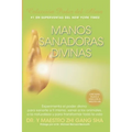 Manos Sanadoras Divinas: Experimenta el poder divino para sanarte a ti mismo, sanar a los animales, a la naturaleza y para transformar toda la vida