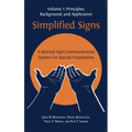 Simplified Signs: A Manual Sign-Communication System for Special Populations, Volume 1