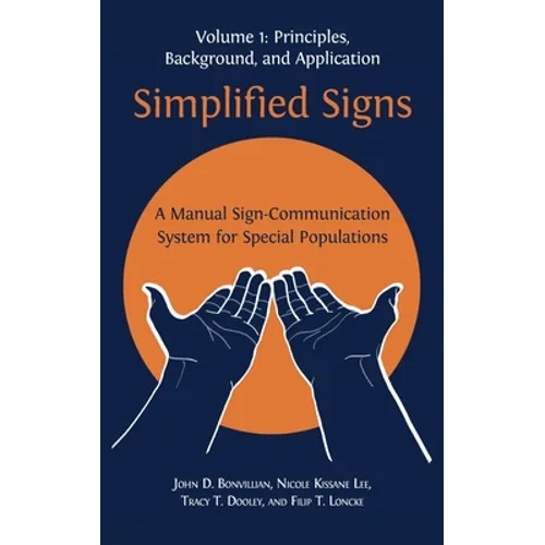 Simplified Signs: A Manual Sign-Communication System for Special Populations, Volume 1