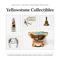 Yellowstone Collectibles: An Illustrated Introduction to the Park's Historic Souvenirs, Books, Art, and Memorabilia