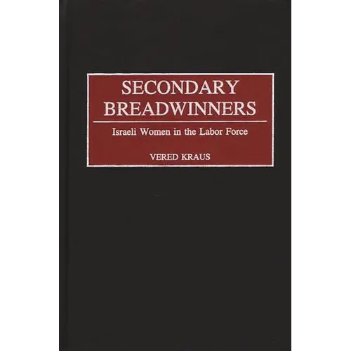 Secondary Breadwinners: Israeli Women in the Labor Force
