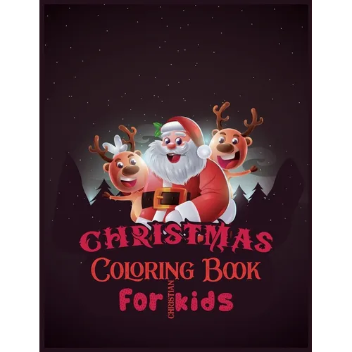 Christmas Coloring Book For Christian Kids: 50 Design With Best Holiday Pictures For kids (christian) who loves to draw 8.5x 11 Inches