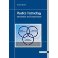 Plastics Technology: Introduction and Fundamentals