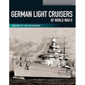 German Light Cruisers of World War II: Emden, Konigsberg, Karlsruhe, Koln, Leipzig, Nurnberg