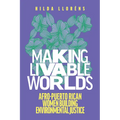 Making Livable Worlds: Afro-Puerto Rican Women Building Environmental Justice