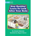 Stay Healthy! Learn To Look After Your Body