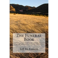 The Funeral Book: A beginner's Primer on planning a funeral, cremation, party or other post-death event. Embalming, caskets, vaults and