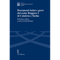 Documenti Latini E Greci del Conte Ruggero I Di Calabria E Sicilia