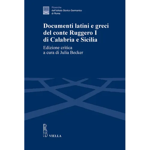 Documenti Latini E Greci del Conte Ruggero I Di Calabria E Sicilia